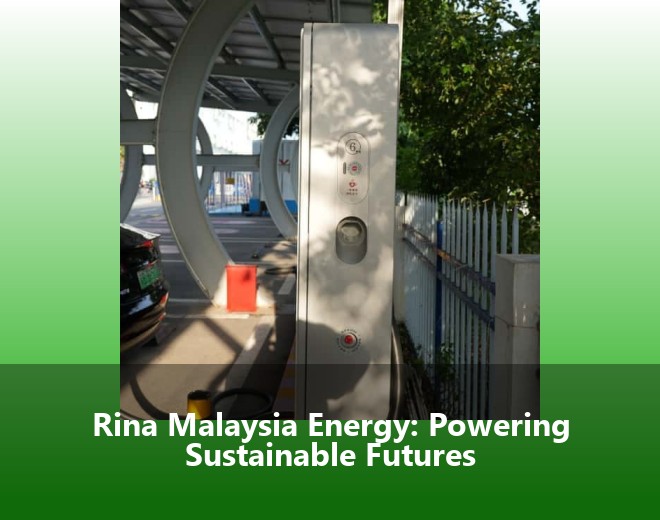 Rina Malaysia Energy: Powering Sustainable Futures